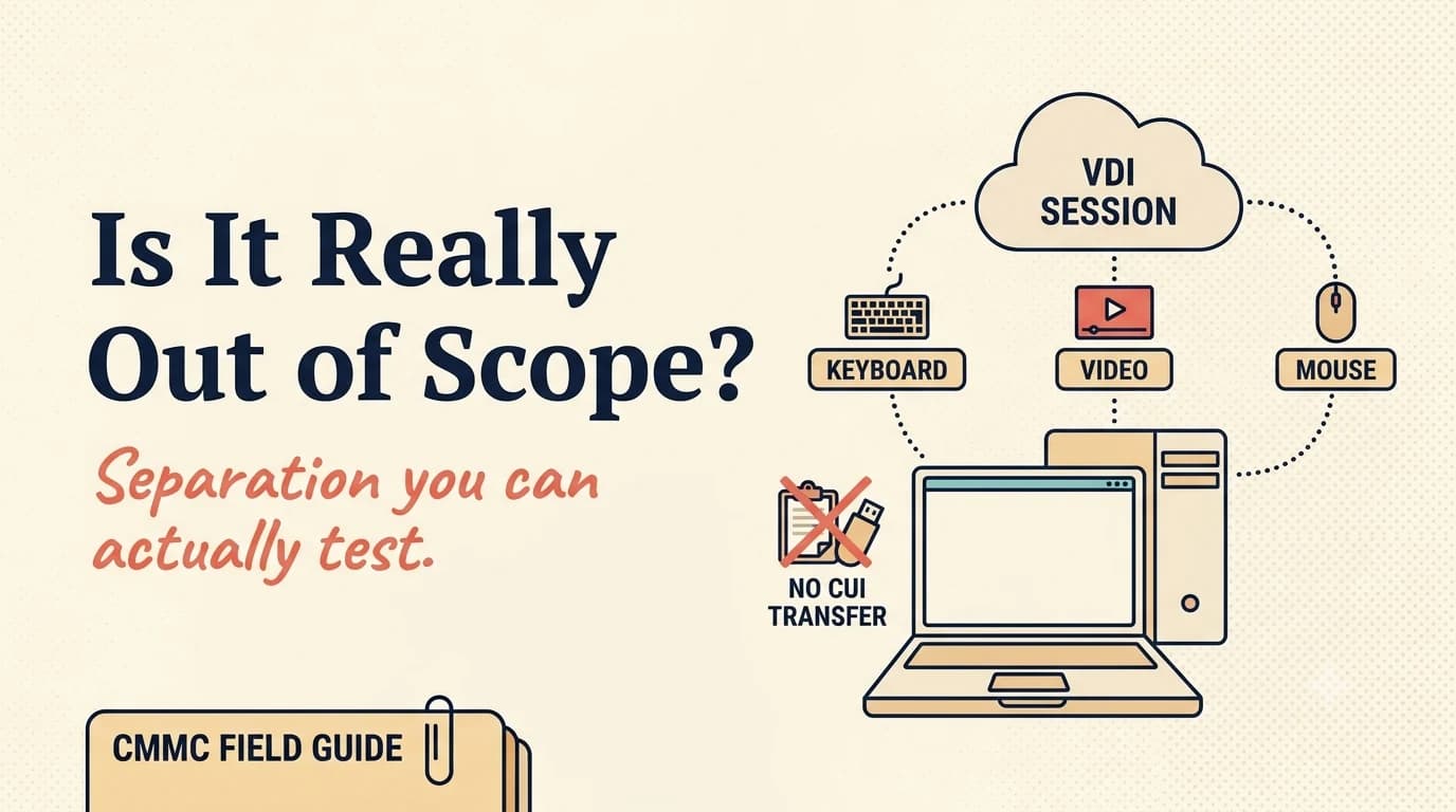 CMMC Out-of-Scope Assets: Separation, VDI, and the Keyboard/Video/Mouse Boundary