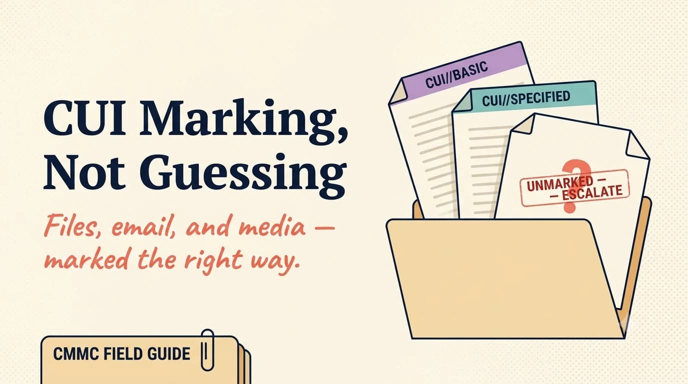 CUI Marking for Defense Contractors: Files, Email, Media, and Common Mistakes